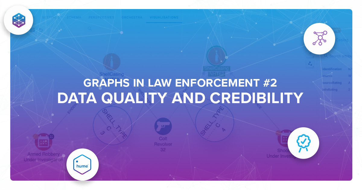 Graphs in Law Enforcement #2 - Data quality and credibility