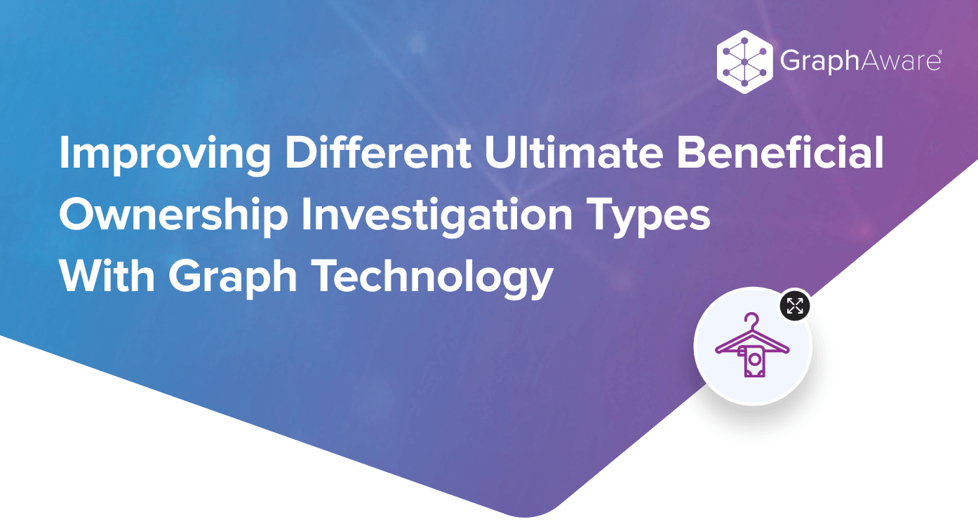 Improving Different Ultimate Beneficial Ownership Investigation Types With Graph Technology