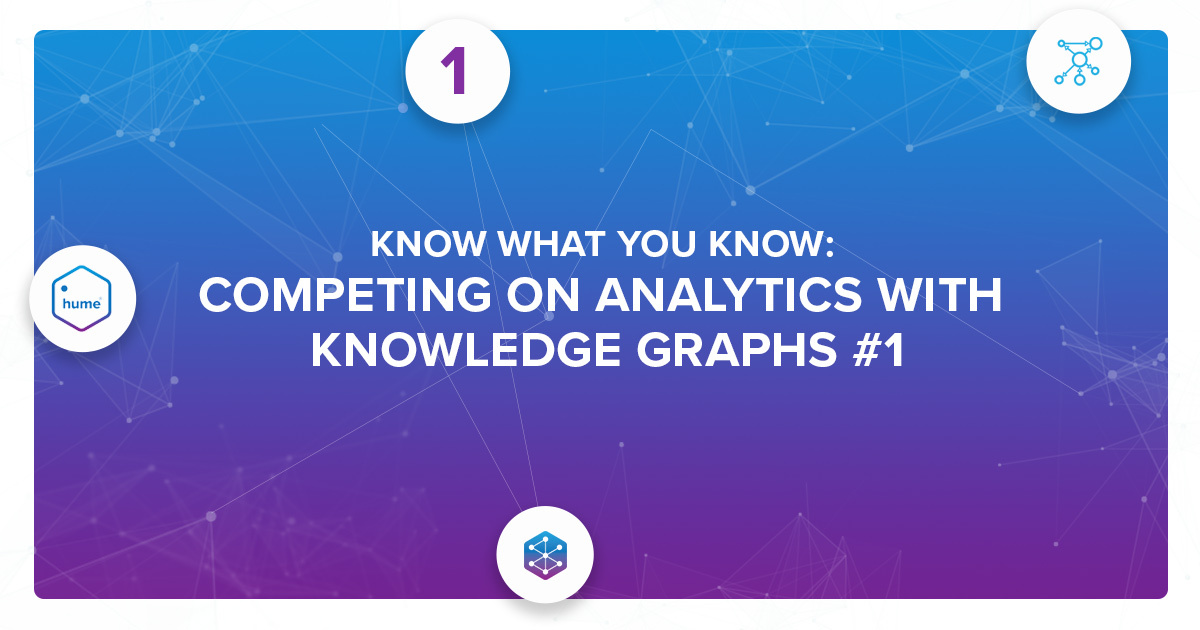 Know (and use) what you know: Competing on Analytics with Knowledge Graphs #1