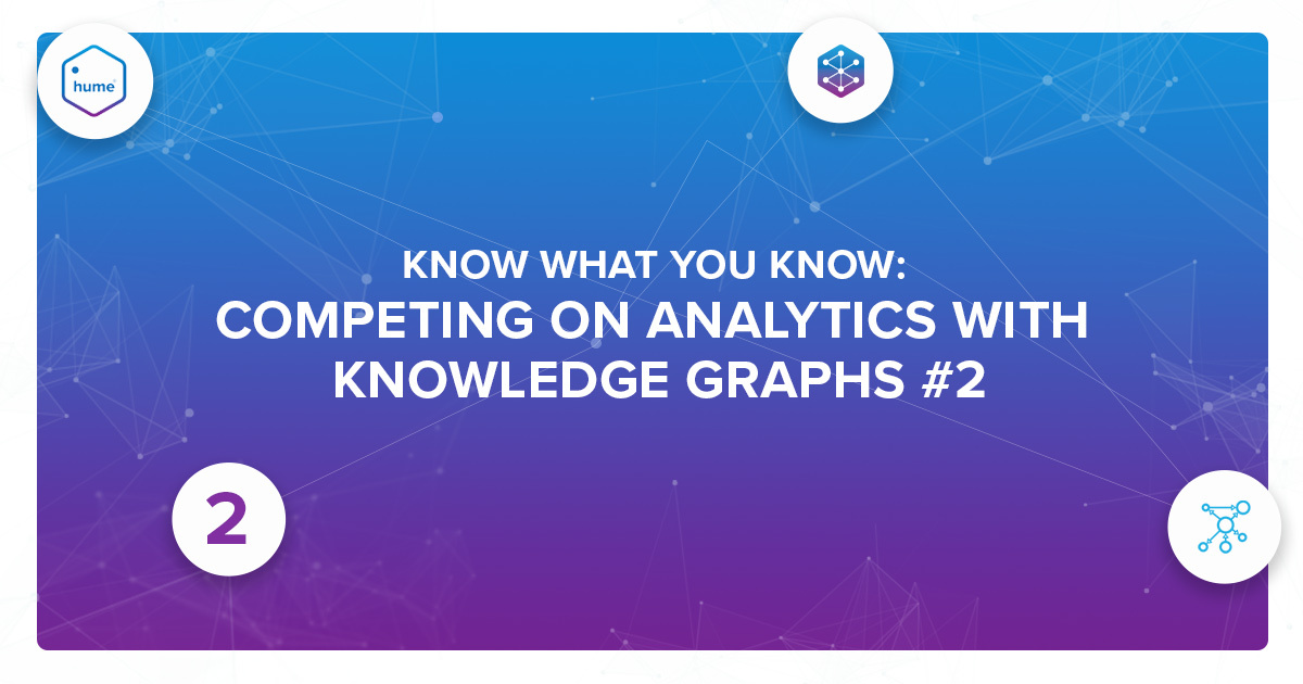 Know (and use) what you know: Competing on Analytics with Knowledge Graphs #2